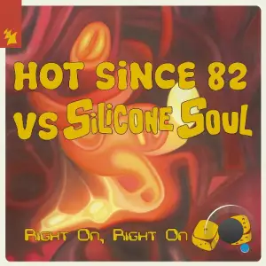 Hot Since 82 Vs Silicone Soul - Right On, Right On (2026)