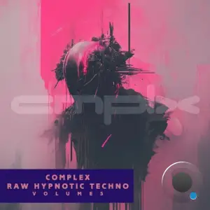 Complex Raw Hypnotic Techno, Vol. 5 (2026)