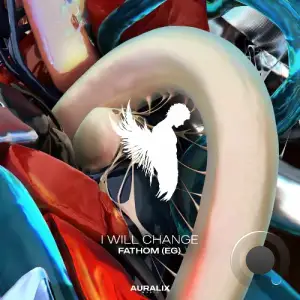 Fathom (EG) - I Will Change (2026)