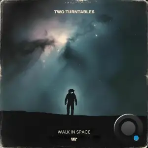 Two Turntables - Walk In Space (2026)
