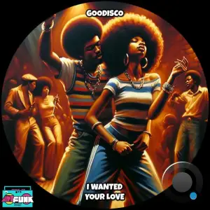 GooDisco - I Wanted Your Love (2026)