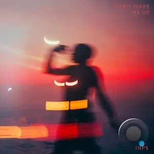 INPS - Don't Wake Me Up (2026)