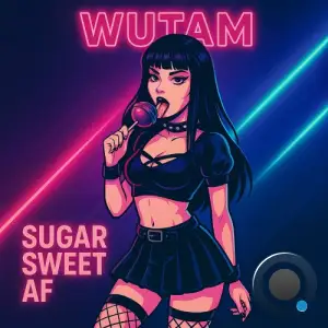 Wutam - Sugar Sweet AF (2026)