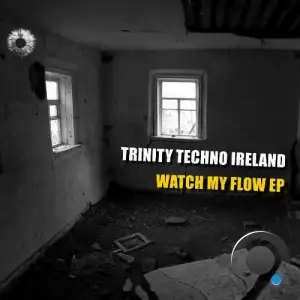 Trinity Techno Ireland - Watch My Flow (2025)