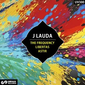 J Lauda - The Frequency / Libertas / Astir (2025)