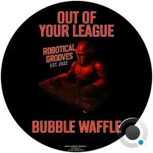 Out Of Your League - Bubble Waffle (2026)