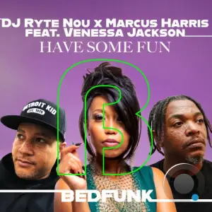 DJ RYTE NOU x Marcus Harris x Venessa Jackson - Have Some Fun (2026)