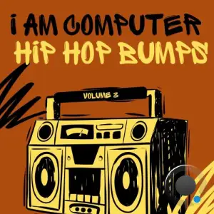I Am Computer - Hip Hop Bumps, Vol. 3 (2026)