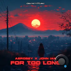 Aerobey & John Ian - For Too Long (2026)