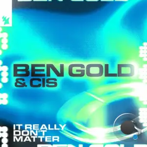 Ben Gold & Cis - It Really Don't Matter (2026)