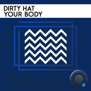 Dirty Hat - Your Body (2026)