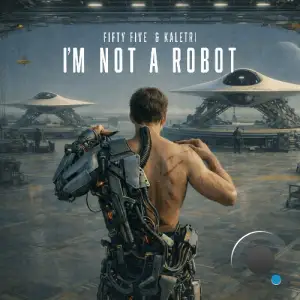 Fifty Five & Kaletri - I'm Not A Robot (2026)