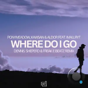 Ponymeadow X Kawsan X Aldor Ft. Imallryt - Where Do I Go (Incl Remix) (2026)
