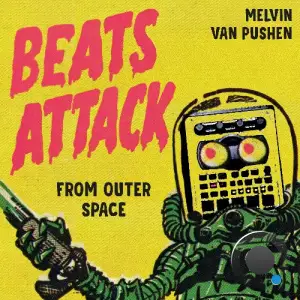 Melvin van Pushen - Beats Attack (from Outer Space) (2026)