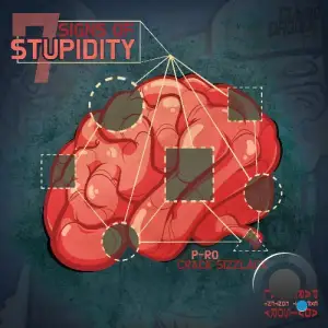 P-Ro x Crack Sizzlack - 7 Signs of Stupidity (2026)