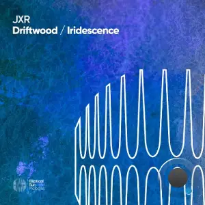 JXR - Driftwood / Iridescence (2026)
