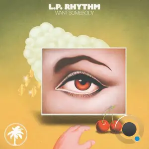L.P. Rhythm - Want Somebody (2026)