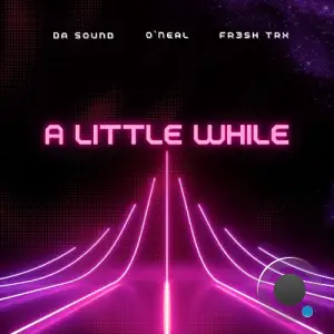 Da Sound & O'Neal & FR3SH TrX - A Little While (2026)