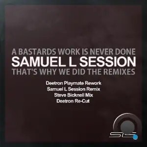 Samuel L Session - A Bastards Work Is Never Done That's Why We Did the Remixes (2026)