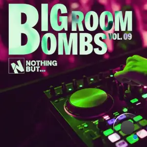 Nothing But... Big Room Bombs, Vol. 09 (2026)