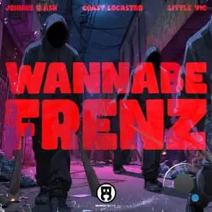 Johnny Slash - Wannabe Frenz feat Coast LoCastro, Little Vic (2026)