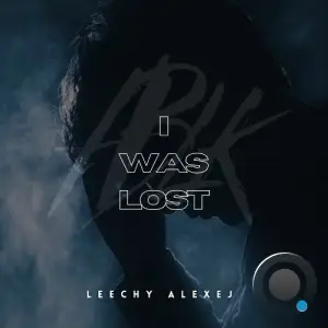 Leechy Alexej - I Was Lost (2026)