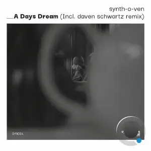 Synth-O-Ven - A Days Dream (Incl. Daven Schwartz Remix) (2026)