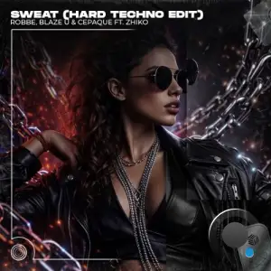 Robbe & Blaze U & Cepaque feat ZHIKO - Sweat (Hard Techno Edit) (2026)
