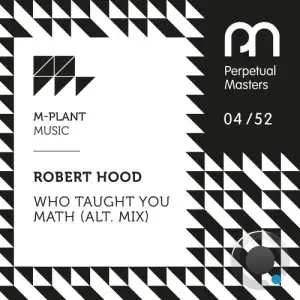 Robert Hood - Who Taught You Math (Alt. Mix) (2026)