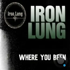 Iron Lung - Where You Been (2026)
