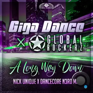 Giga Dance x Global Rockerz - A Long Way Down (Nick Unique & Dancecore N3rd Mix) (2026)
