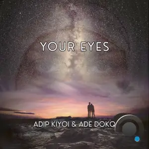Adip Kiyoi & Ade Dokq - Your Eyes (2026)