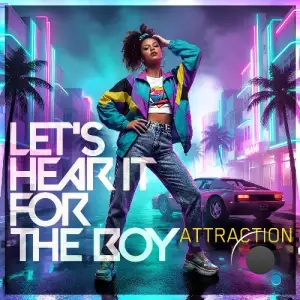 Attraction - Let's Hear It For The Boy (2026)