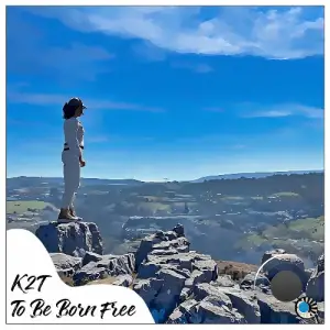 K2T - To Be Born Free (2026)