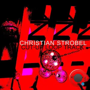 Christian Strobel - Cut-up Loop Track (2026)