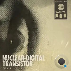 Nuclear Digital Transistor - Was Cold (2026)