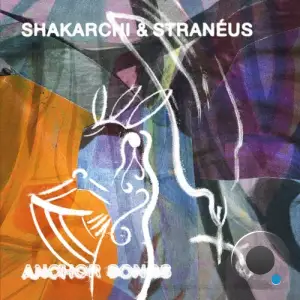 Shakarchi & Stranéus - Anchor Songs (2026)
