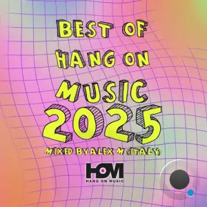 Best Of Hang On Music 2025 Mixed By Alex M (Italy) (2026)