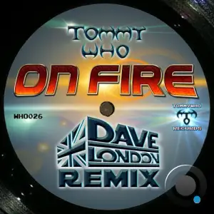 Tommy Who feat. Dave London - ON FIRE (Dave London Remix) (2026)