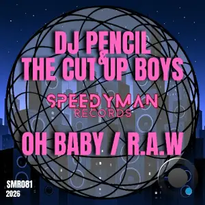 DJ Pencil / The Cut Up Boys - Oh Baby x R.A.W (2026)
