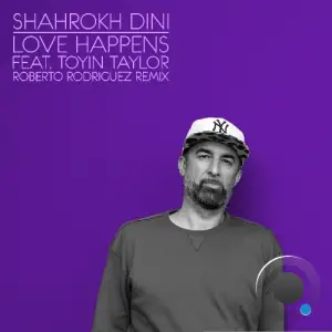 Shahrokh Dini x Toyin Taylor x Roberto Rodriguez - Love Happens (Roberto Rodriguez Remix - 2026 Edit) (2026)