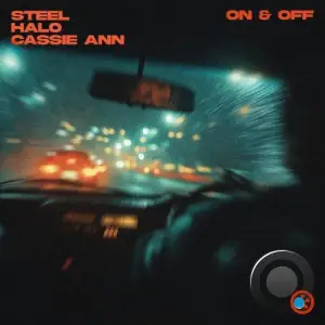 Steel & Halo & Cassie Ann - On & Off (2026)