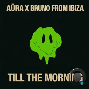 Aura & Bruno from Ibiza - Till The Morning (2026)