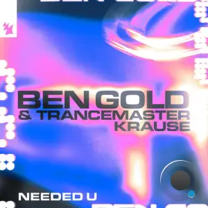 Ben Gold & Trancemaster Krause - Needed U (2026)
