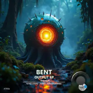 Bent - Output (2026)
