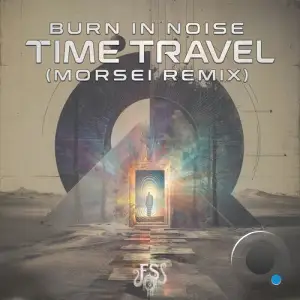 Burn In Noise - Time Travel (Morsei Remix) (2026)