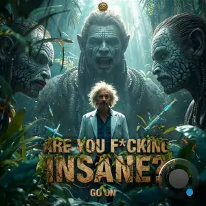Go On - Are You Fucking Insane? (2026)
