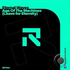Eternal Waves - Age of the Machines (Leave for Eternity) (2026)