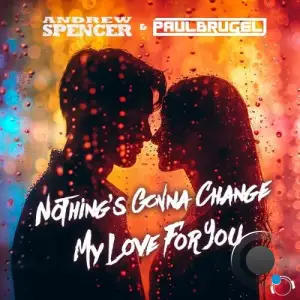 Andrew Spencer & Paul Brugel - Nothing's Gonna Change My Love For You (2026)