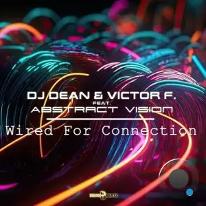 DJ Dean & Victor F. feat Abstract Vision - Wired For Connection (2026)